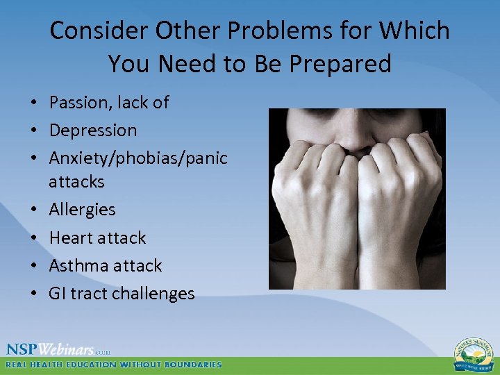 Consider Other Problems for Which You Need to Be Prepared • Passion, lack of