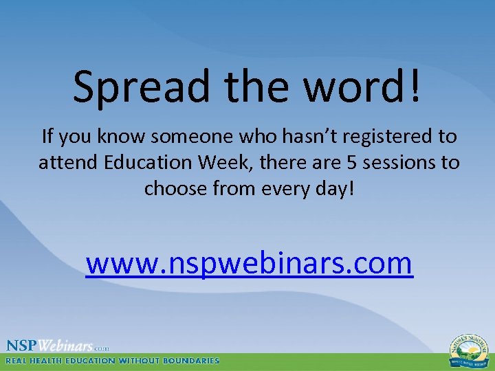 Spread the word! If you know someone who hasn’t registered to attend Education Week,