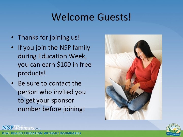 Welcome Guests! • Thanks for joining us! • If you join the NSP family