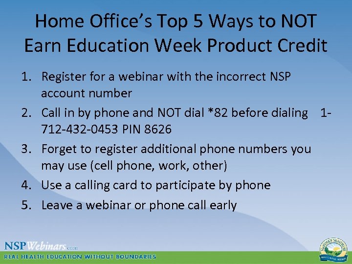 Home Office’s Top 5 Ways to NOT Earn Education Week Product Credit 1. Register
