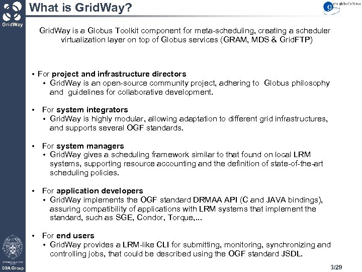 What is Grid. Way? Grid. Way is a Globus Toolkit component for meta-scheduling, creating