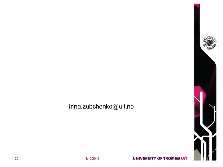  irina. zubchenko@uit. no 26 3/19/2018 
