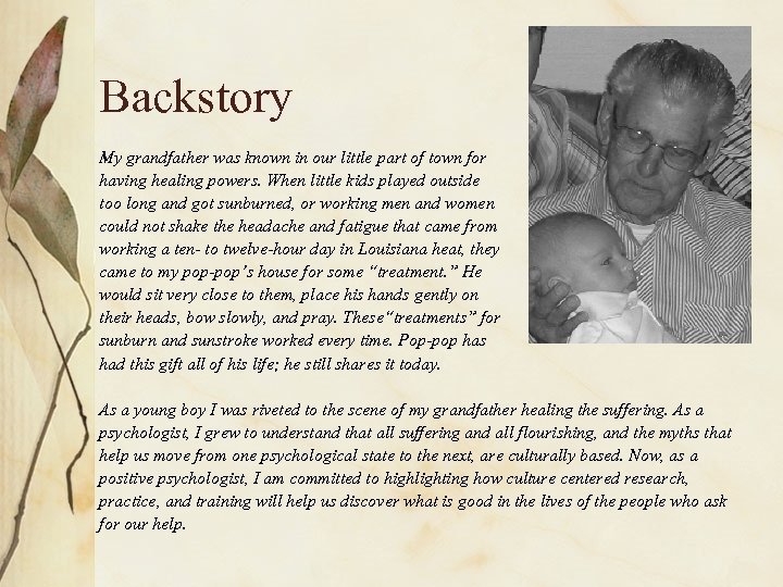 Backstory My grandfather was known in our little part of town for having healing