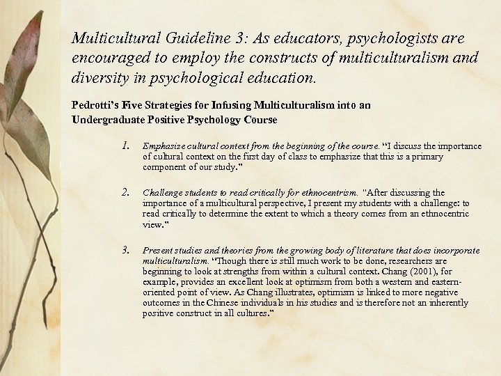 Multicultural Guideline 3: As educators, psychologists are encouraged to employ the constructs of multiculturalism