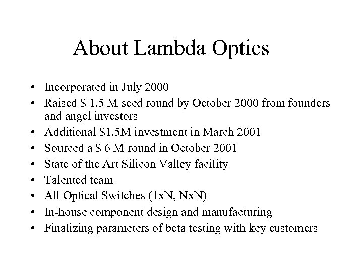 About Lambda Optics • Incorporated in July 2000 • Raised $ 1. 5 M