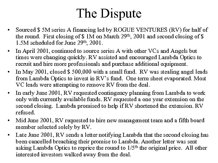 The Dispute • Sourced $ 5 M series A financing led by ROGUE VENTURES