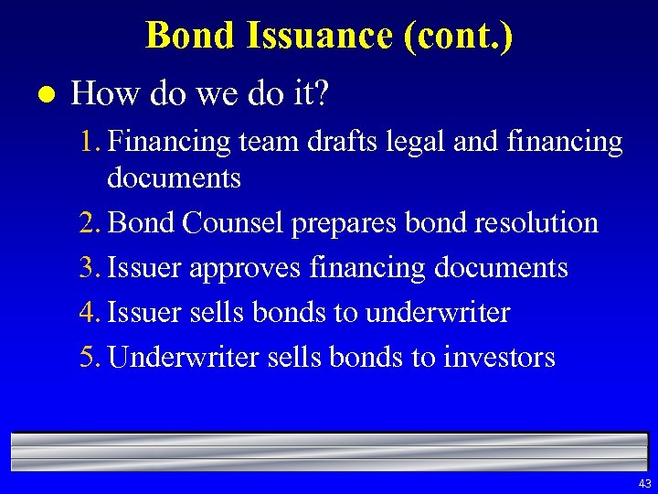 Bond Issuance (cont. ) l How do we do it? 1. Financing team drafts