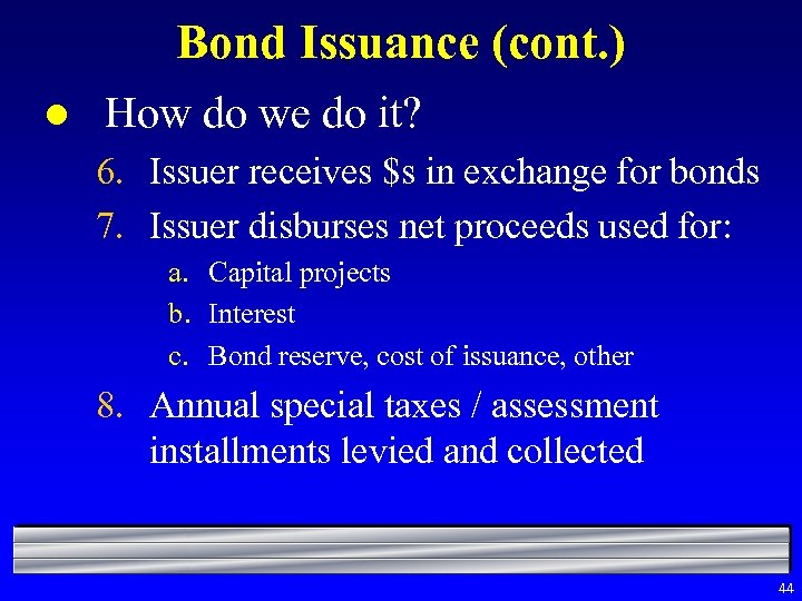 Bond Issuance (cont. ) l How do we do it? 6. Issuer receives $s