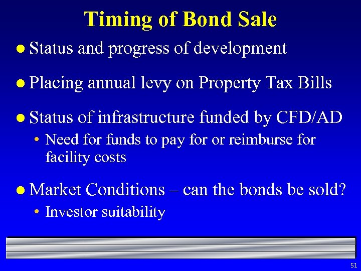 Timing of Bond Sale l Status and progress of development l Placing l Status
