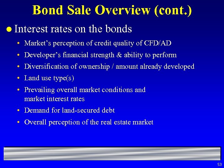 Bond Sale Overview (cont. ) l Interest rates on the bonds • Market’s perception