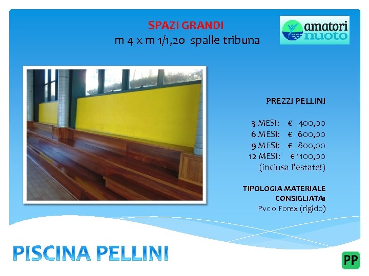 SPAZI GRANDI m 4 x m 1/1, 20 spalle tribuna PREZZI PELLINI 3 MESI: