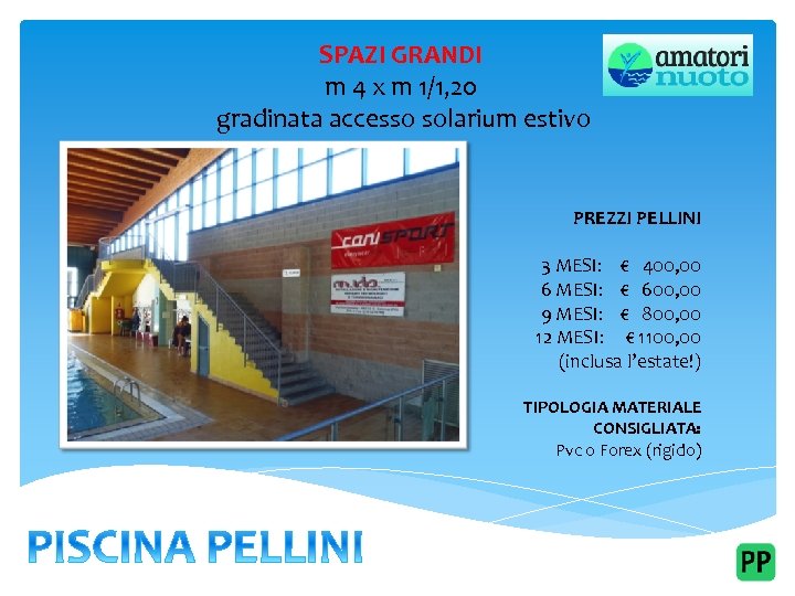 SPAZI GRANDI m 4 x m 1/1, 20 gradinata accesso solarium estivo PREZZI PELLINI