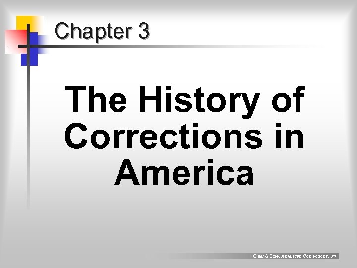 Chapter 3 The History of Corrections in America Clear & Cole, American Corrections, 8