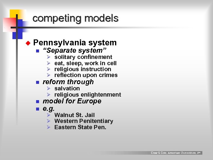 competing models u Pennsylvania system n “Separate system” Ø Ø solitary confinement eat, sleep,