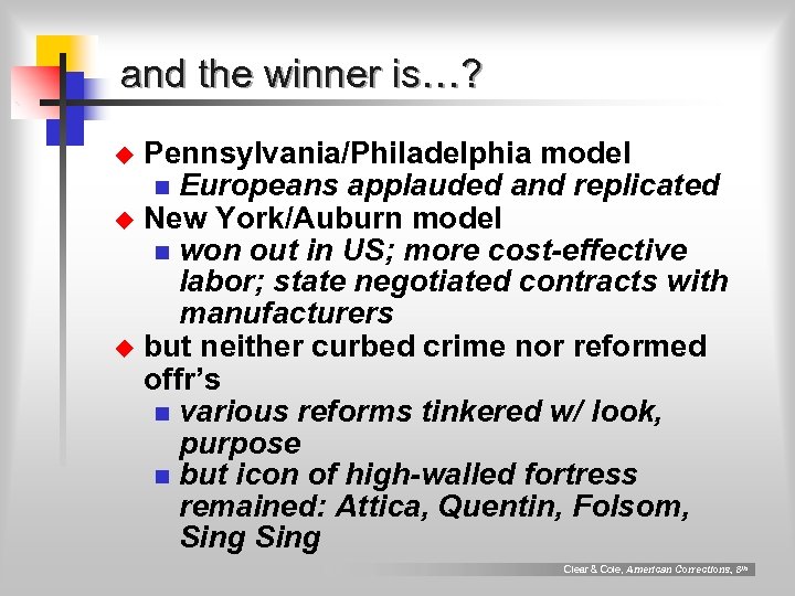 and the winner is…? Pennsylvania/Philadelphia model n Europeans applauded and replicated u New York/Auburn