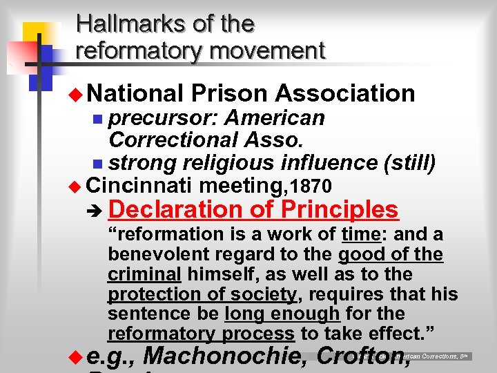 Hallmarks of the reformatory movement u National Prison Association n precursor: American Correctional Asso.