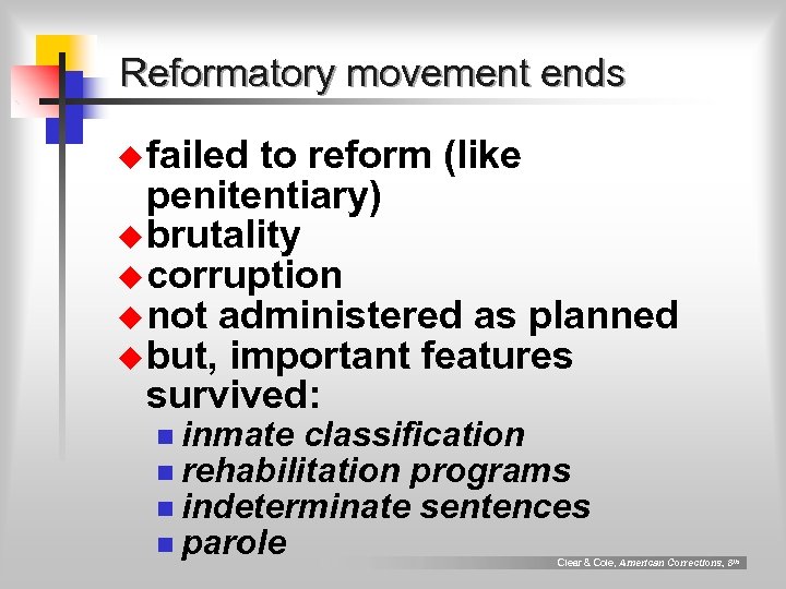 Reformatory movement ends u failed to reform (like penitentiary) u brutality u corruption u