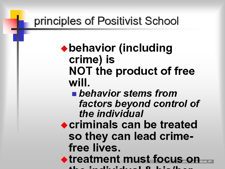 principles of Positivist School u behavior (including crime) is NOT the product of free