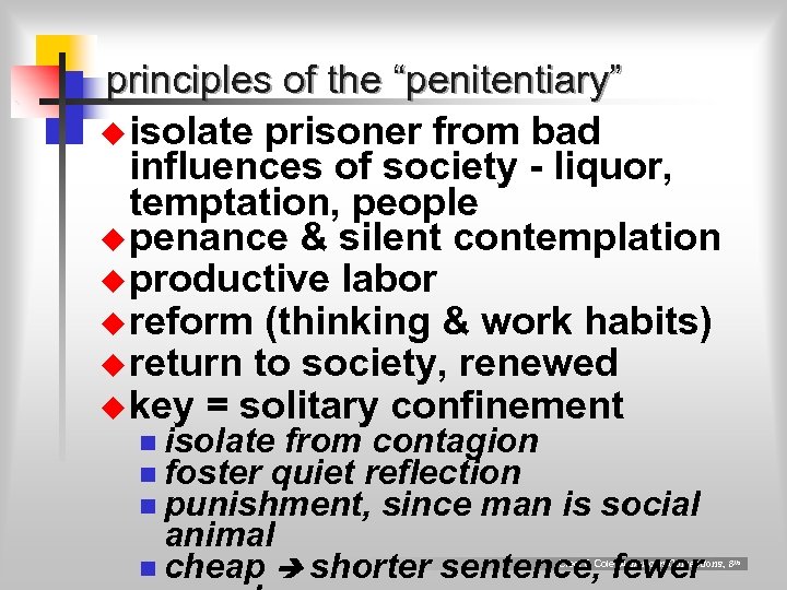 principles of the “penitentiary” u isolate prisoner from bad influences of society - liquor,