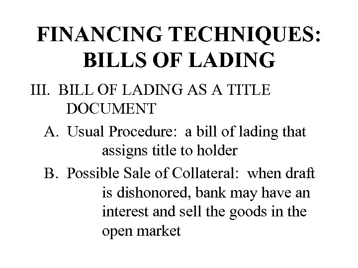 FINANCING TECHNIQUES: BILLS OF LADING III. BILL OF LADING AS A TITLE DOCUMENT A.
