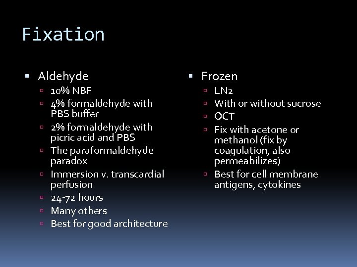 Fixation Aldehyde 10% NBF 4% formaldehyde with PBS buffer 2% formaldehyde with picric acid