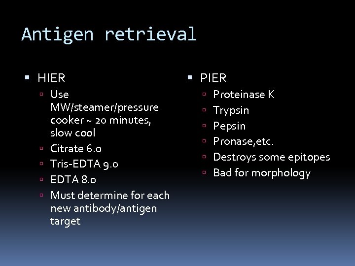 Antigen retrieval HIER Use MW/steamer/pressure cooker ~ 20 minutes, slow cool Citrate 6. 0