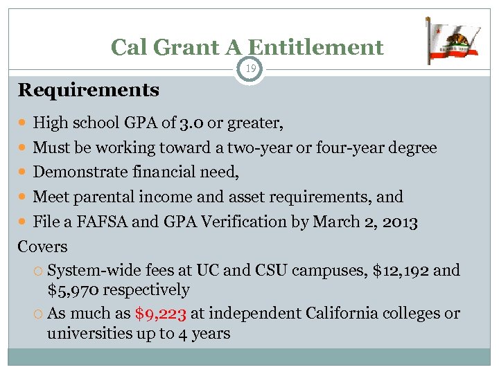 Cal Grant A Entitlement 19 Requirements High school GPA of 3. 0 or greater,