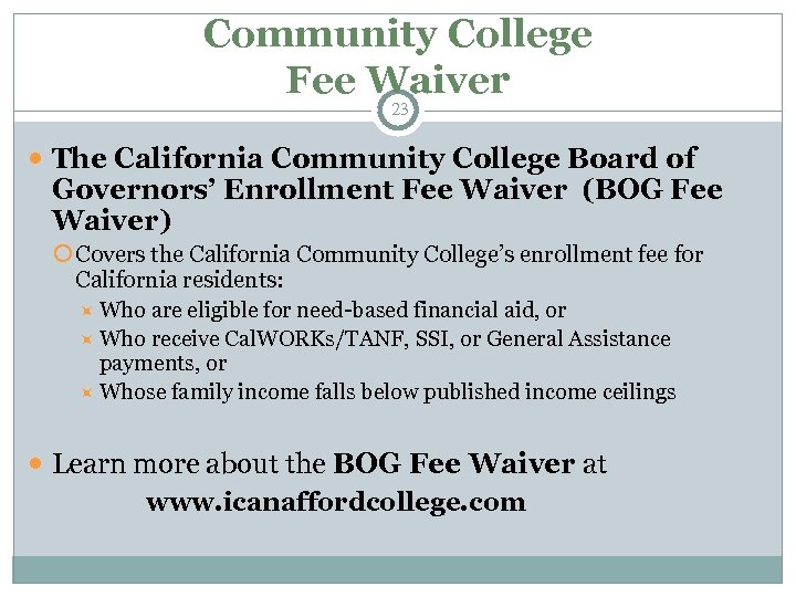 Community College Fee Waiver 23 The California Community College Board of Governors’ Enrollment Fee