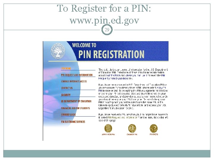 To Register for a PIN: www. pin. ed. gov 29 