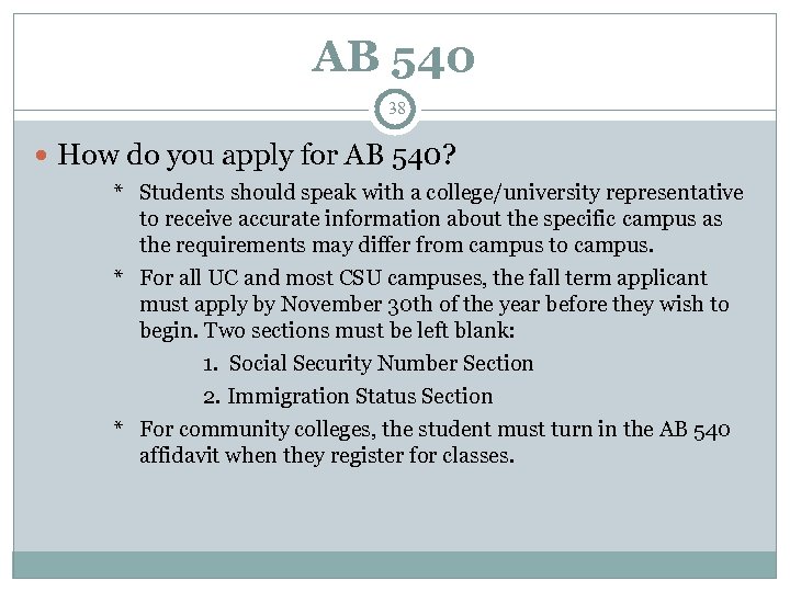 AB 540 38 How do you apply for AB 540? * Students should speak