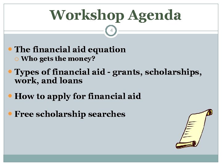 Workshop Agenda 4 The financial aid equation Who gets the money? Types of financial