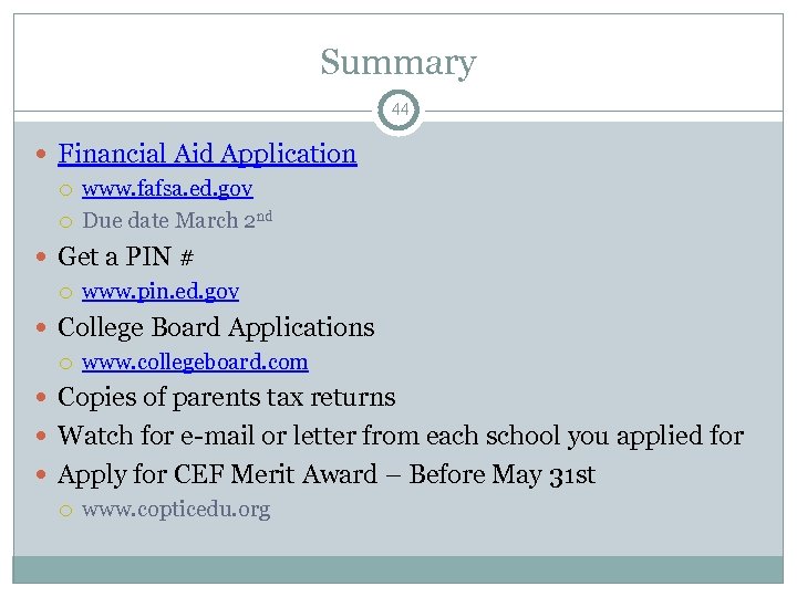 Summary 44 Financial Aid Application www. fafsa. ed. gov Due date March 2 nd