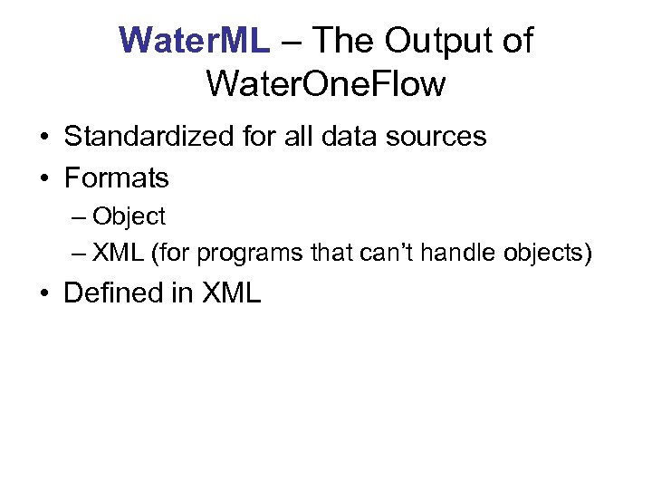 Water. ML – The Output of Water. One. Flow • Standardized for all data