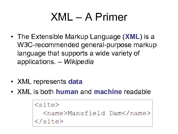 XML – A Primer • The Extensible Markup Language (XML) is a W 3