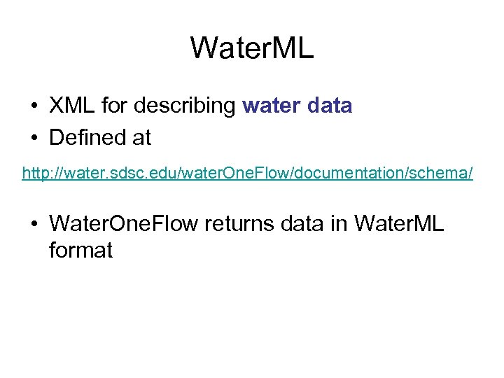Water. ML • XML for describing water data • Defined at http: //water. sdsc.