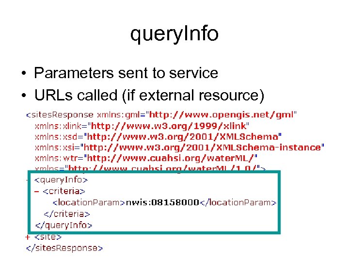 query. Info • Parameters sent to service • URLs called (if external resource) 