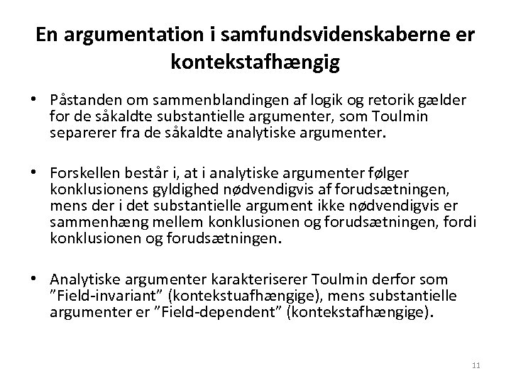 En argumentation i samfundsvidenskaberne er kontekstafhængig • Påstanden om sammenblandingen af logik og retorik