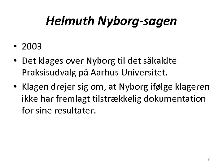 Helmuth Nyborg-sagen • 2003 • Det klages over Nyborg til det såkaldte Praksisudvalg på