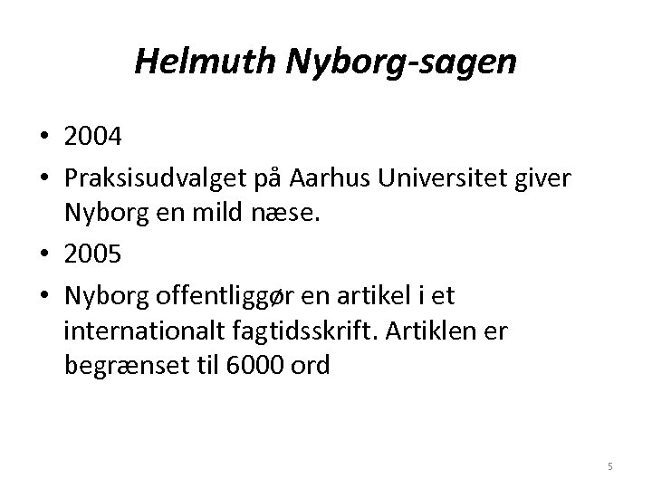 Helmuth Nyborg-sagen • 2004 • Praksisudvalget på Aarhus Universitet giver Nyborg en mild næse.