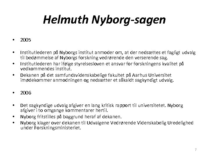 Helmuth Nyborg-sagen • 2005 • Institutlederen på Nyborgs institut anmoder om, at der nedsættes