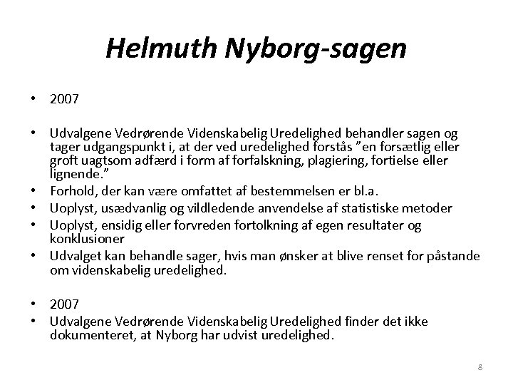 Helmuth Nyborg-sagen • 2007 • Udvalgene Vedrørende Videnskabelig Uredelighed behandler sagen og tager udgangspunkt