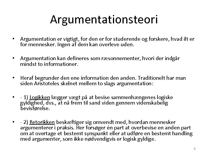 Argumentationsteori • Argumentation er vigtigt, for den er for studerende og forskere, hvad ilt