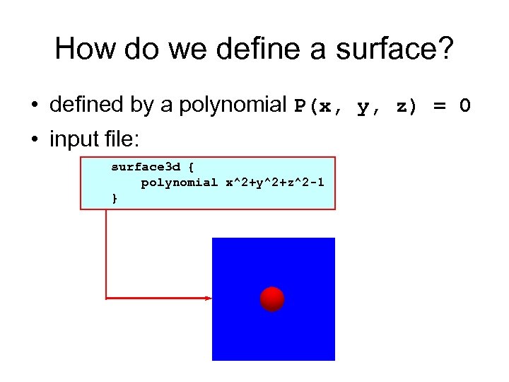 How do we define a surface? • defined by a polynomial P(x, y, z)