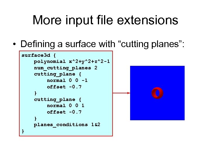 More input file extensions • Defining a surface with “cutting planes”: surface 3 d