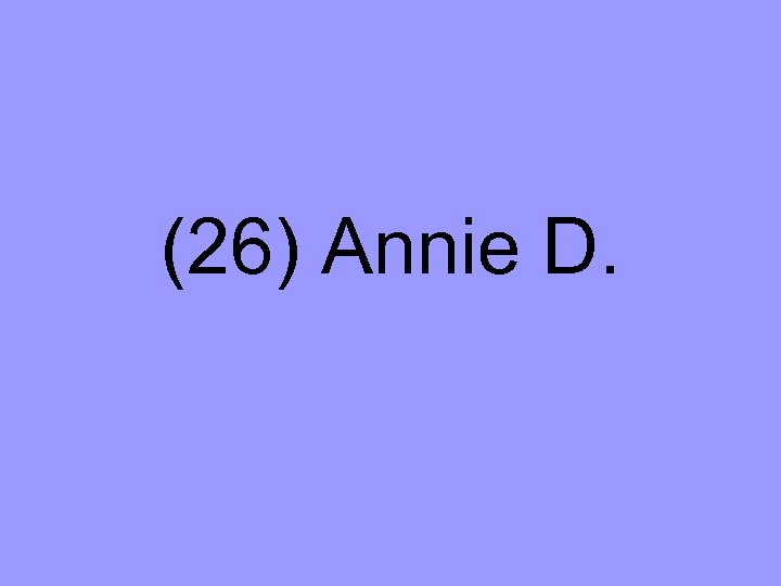 (26) Annie D. 