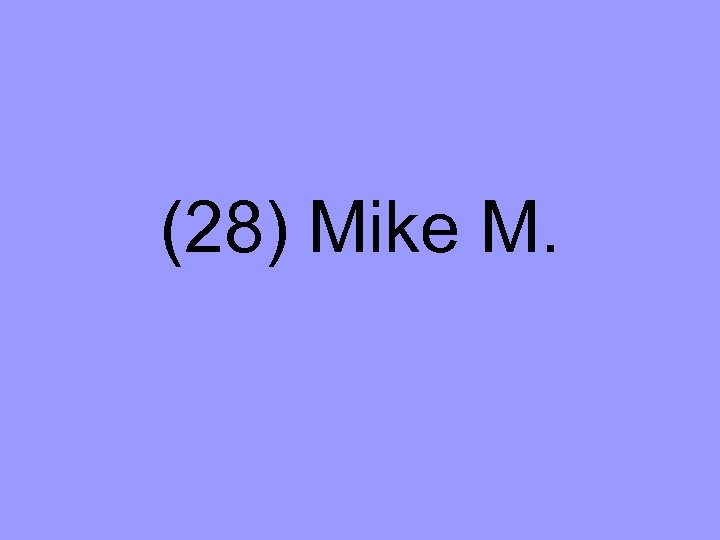 (28) Mike M. 