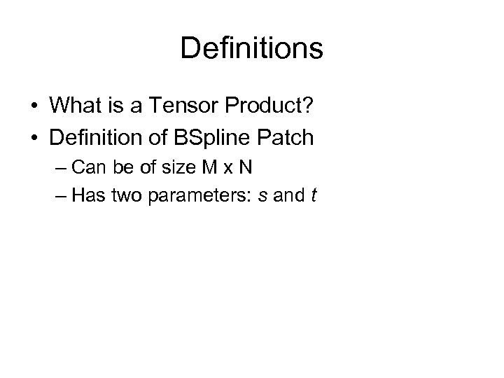 Definitions • What is a Tensor Product? • Definition of BSpline Patch – Can