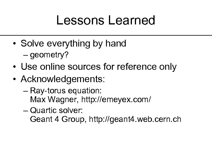 Lessons Learned • Solve everything by hand – geometry? • Use online sources for