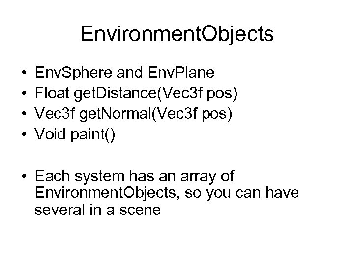 Environment. Objects • • Env. Sphere and Env. Plane Float get. Distance(Vec 3 f