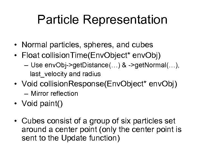 Particle Representation • Normal particles, spheres, and cubes • Float collision. Time(Env. Object* env.